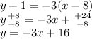 y + 1 = -3(x - 8)\\y \frac{+8}{-8}  = -3x + \frac{+24}{-8} \\y = -3x + 16