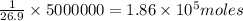\frac{1}{26.9}\times 5000000=1.86\times 10^5moles