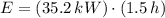 E = (35.2\,kW)\cdot (1.5\,h)