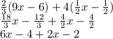 \frac{2}{3}(9x-6) + 4 (\frac{1}{2} x - \frac{1}{2})\\\frac{18}{3}x- \frac{12}{3} + \frac{4}{2}x -\frac{4}{2} \\6x - 4 + 2x - 2