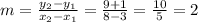 m = \frac{y_{2} -y_{1} }{x_{2} - x_{1} } = \frac{9 + 1}{8 - 3} = \frac{10}{5} = 2