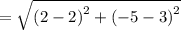 =\sqrt{\left(2-2\right)^2+\left(-5-3\right)^2}