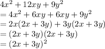 4x^2+12xy+9y^2\\=4x^2+6xy+6xy+9y^2\\=2x(2x+3y)+3y(2x+3y)\\=(2x+3y)(2x+3y)\\=(2x+3y)^2