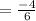 = \frac{-4}{6}