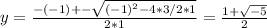 y = \frac{-(-1) +- \sqrt{(-1)^2 - 4*3/2*1} }{2*1} = \frac{1 + \sqrt{-5} }{2}