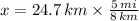 x = 24.7\,km \times \frac{5\,mi}{8\,km}