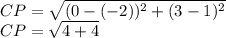 CP = \sqrt{(0 - (-2))^{2} +(3-1)^{2}  } \\CP = \sqrt{4+4}