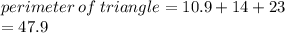 perimeter \: of \: triangle = 10.9 + 14 + 23 \\  = 47.9