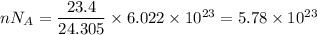 nN_A=\dfrac{23.4}{24.305}\times 6.022\times 10^{23}=5.78\times 10^{23}