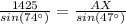 \frac{1425}{sin(74^{\circ})} = \frac{AX}{sin(47^{\circ})}