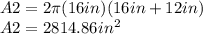 A2=2 \pi (16 in)(16 in+12 in) \\ A2=2814.86 in^{2}