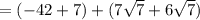 =(-42+7)+(7\sqrt{7}+6\sqrt{7})