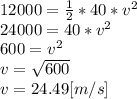 12000=\frac{1}{2} *40*v^{2}\\24000=40*v^{2}\\600=v^{2}\\v=\sqrt{600}\\v=24.49[m/s]
