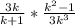  \frac{3k}{k+1} *  \frac{k^2-1}{3k^3} 