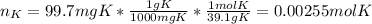 n_K=99.7mgK*\frac{1gK}{1000mgK} *\frac{1molK}{39.1gK}=0.00255molK