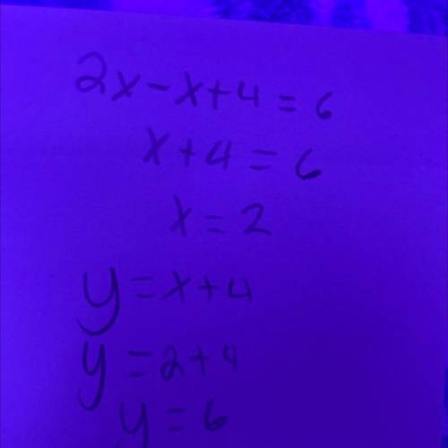 Quickkk please help and how all work
y = x +4
2x - y = 6
