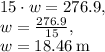 15\cdot w=276.9,\\w=\frac{276.9}{15},\\w=18.46\:\mathrm{m}