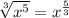 \sqrt[3]{ {x}^{5} }  =  {x}^{ \frac{5}{3} }