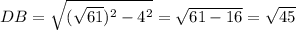 DB= \sqrt {(\sqrt {61} )^2 - 4^2} =\sqrt{61-16}=\sqrt{45}