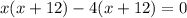 x(x+12)-4(x+12)=0