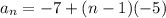 a_n=-7+(n-1)(-5)