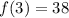 f(3) = 38