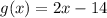 g(x) = 2x - 14