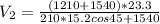 V_2=\frac{(1210+1540)*23.3}{210*15.2cos45+1540}