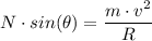 N \cdot sin(\theta) = \dfrac{m \cdot v^2}{R}