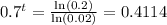 0.7^t=\frac{\ln (0.2)}{\ln (0.02)}=0.4114