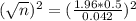 (\sqrt{n})^2 = (\frac{1.96*0.5}{0.042})^2