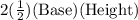 2(\frac{1}{2})(\text{Base})(\text{Height})