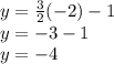 y=\frac{3}{2}(-2)-1\\y=-3-1\\y=-4