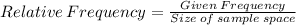 Relative\:Frequency=\frac{Given\: Frequency}{Size\: of\: sample \:space}