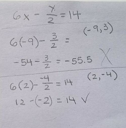 Which of the ordered pairs in the form (x, y) is a solution of this equation?   6x -y/2=14 (-9,3), (
