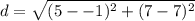 \displaystyle d = \sqrt{(5--1)^2+(7-7)^2}