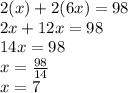 2(x) + 2(6x) = 98 \\ 2x + 12x = 98 \\ 14x = 98 \\ x =  \frac{98}{14} \\  x = 7