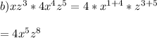 b) xz^{3} * 4x^{4}z^{5}=4*x^{1+4}*z^{3+5}\\\\= 4x^{5}z^{8}