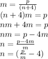 m =  \frac{p}{(n + 4)}  \\ (n + 4)m = p \\ nm + 4m = p \\ nm = p - 4m \\ n =  \frac{p - 4m}{m} \\ n =( \frac{p}{m} - 4)
