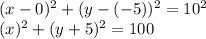 (x-0)^2+(y-(-5))^2=10^2\\(x)^2+(y+5)^2=100
