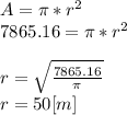 A=\pi *r^{2} \\7865.16=\pi *r^{2} \\\\r=\sqrt{\frac{7865.16}{\pi } } \\r=50[m]