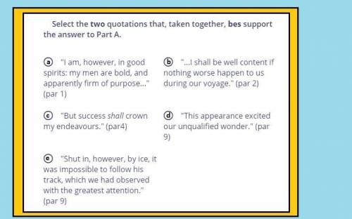 PART B: Select the TWO quotations that, taken together, best support the answer to Part A?
