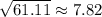 \sqrt{61.11}\approx7.82