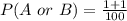 P(A\ or\ B) = \frac{1+1}{100}