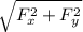 \sqrt{ F_{x}^2 + F_{y}^2 }