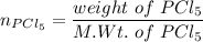 n_{PCl_5}= \dfrac {weight \ of \ PCl_5} {M.Wt. \ of \ PCl_5}