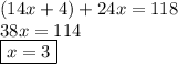(14x + 4) + 24x = 118 \\ 38x = 114 \\  \boxed{x = 3}