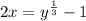 2x = y^{\frac{1}{3} } -1