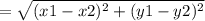 =  \sqrt{(x1 - x2)^{2}  + (y1 - y2)^{2} }