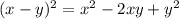 (x - y)^2 = x^2 - 2xy + y^2
